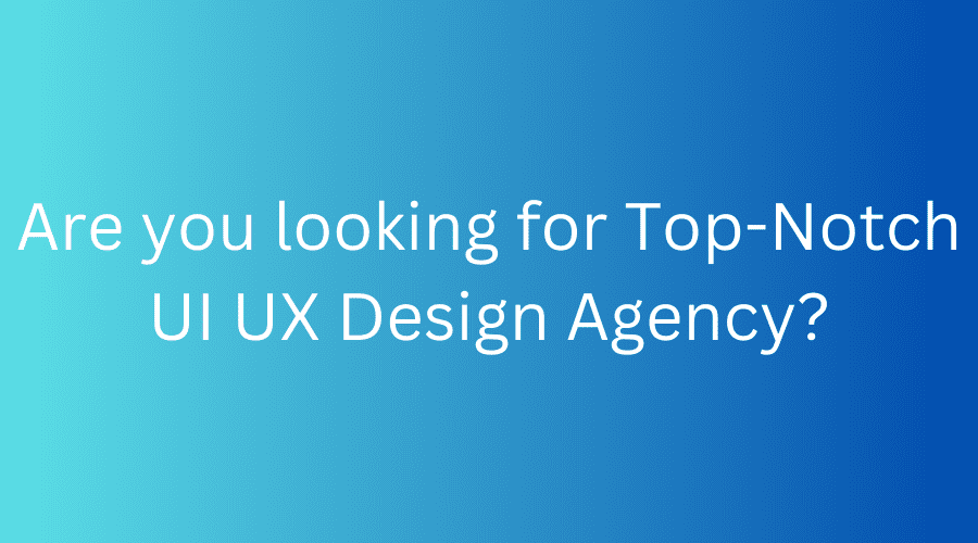 Top notch UI UX Design Agency