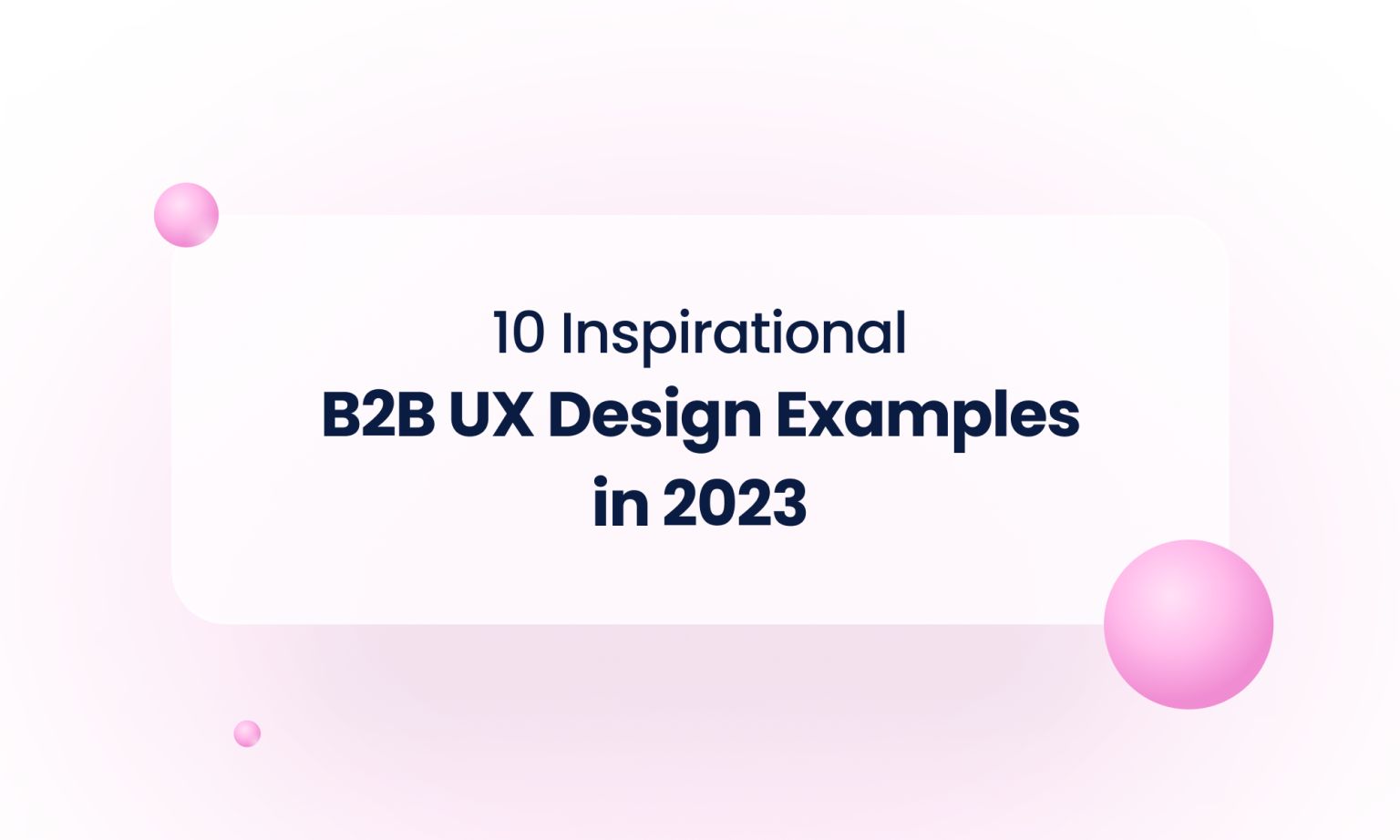 Best 10 Inspirational B2B UX Designs That Increase Your Sales