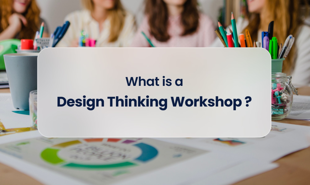 what-is-design-thinking-workshop